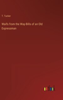 Front cover_Waifs from the Way-Bills of an Old Expressman