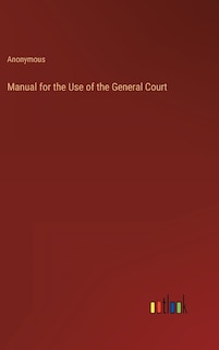 Manual for the Use of the General Court