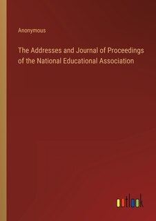 Front cover_The Addresses and Journal of Proceedings of the National Educational Association
