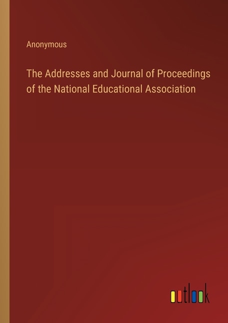 Front cover_The Addresses and Journal of Proceedings of the National Educational Association