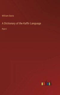 A Dictionary of the Kaffir Language: Part I image number 0