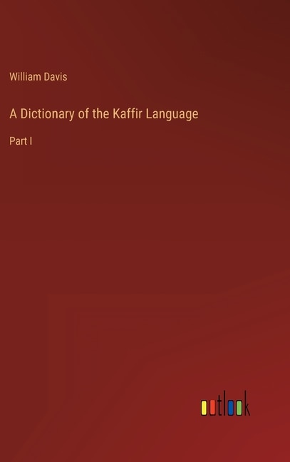 A Dictionary of the Kaffir Language: Part I image number 0