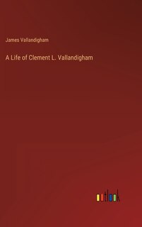 Couverture_A Life of Clement L. Vallandigham