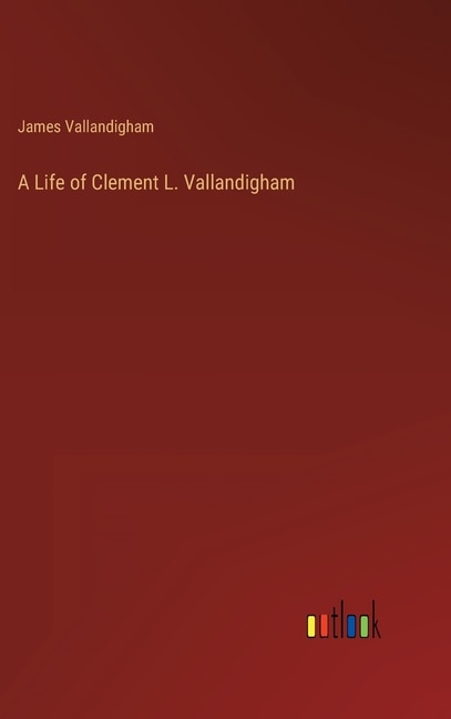 Couverture_A Life of Clement L. Vallandigham