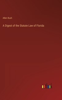 Front cover_A Digest of the Statute Law of Florida