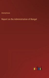 Couverture_Report on the Administration of Bengal