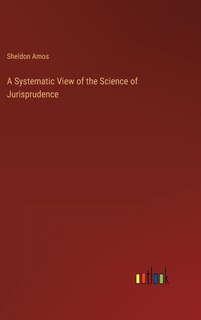 Front cover_A Systematic View of the Science of Jurisprudence