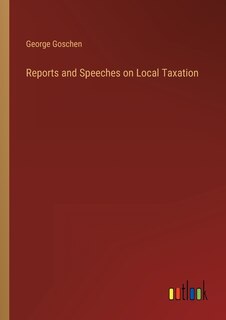 Front cover_Reports and Speeches on Local Taxation