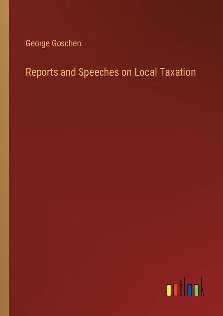 Front cover_Reports and Speeches on Local Taxation