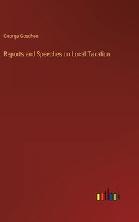 Front cover_Reports and Speeches on Local Taxation