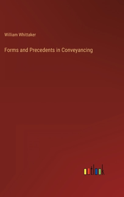 Forms and Precedents in Conveyancing