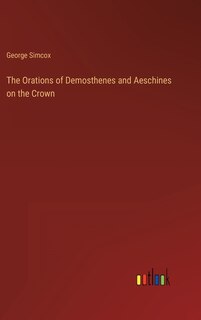 Front cover_The Orations of Demosthenes and Aeschines on the Crown