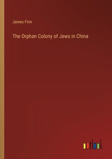 Front cover_The Orphan Colony of Jews in China