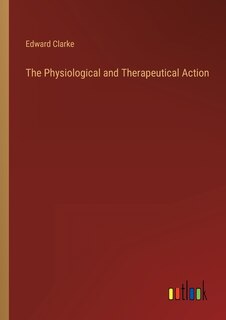 Front cover_The Physiological and Therapeutical Action