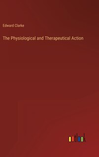 Front cover_The Physiological and Therapeutical Action