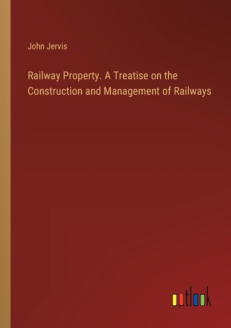 Front cover_Railway Property. A Treatise on the Construction and Management of Railways
