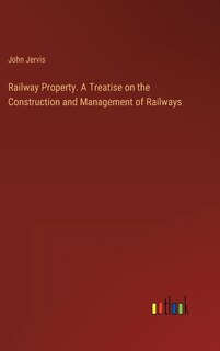 Couverture_Railway Property. A Treatise on the Construction and Management of Railways