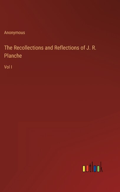 Couverture_The Recollections and Reflections of J. R. Planche