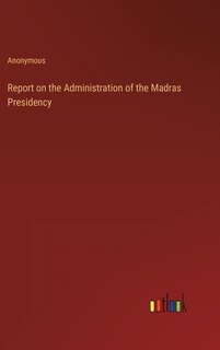 Front cover_Report on the Administration of the Madras Presidency