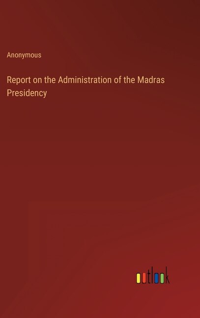 Front cover_Report on the Administration of the Madras Presidency