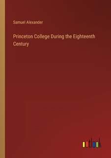 Front cover_Princeton College During the Eighteenth Century