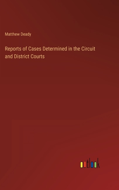 Reports of Cases Determined in the Circuit and District Courts