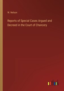 Couverture_Reports of Special Cases Argued and Decreed in the Court of Chancery