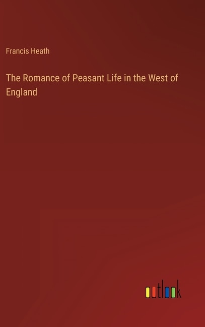 Couverture_The Romance of Peasant Life in the West of England