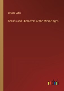 Couverture_Scenes and Characters of the Middle Ages