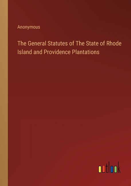 Front cover_The General Statutes of The State of Rhode Island and Providence Plantations