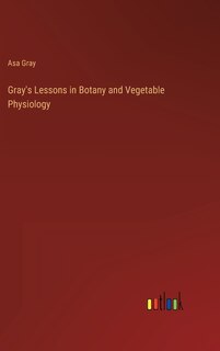 Couverture_Gray's Lessons in Botany and Vegetable Physiology