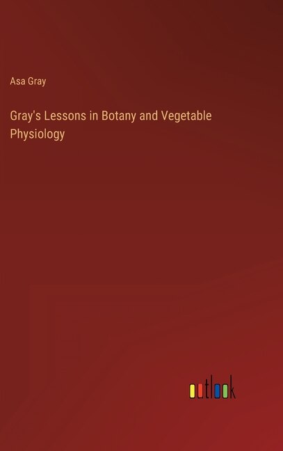 Couverture_Gray's Lessons in Botany and Vegetable Physiology