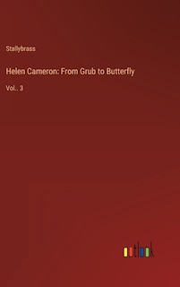 Helen Cameron: From Grub to Butterfly: Vol.. 3