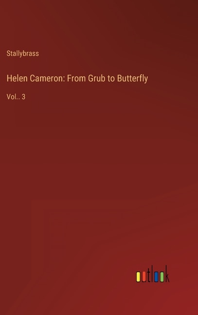 Helen Cameron: From Grub to Butterfly: Vol.. 3