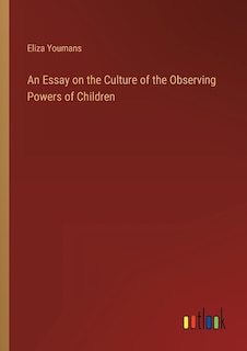 Front cover_An Essay on the Culture of the Observing Powers of Children