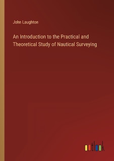 Couverture_An Introduction to the Practical and Theoretical Study of Nautical Surveying