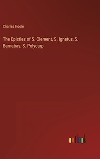 Front cover_The Epistles of S. Clement, S. Ignatus, S. Barnabas, S. Polycarp