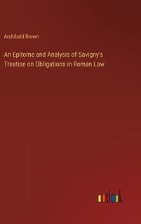 Front cover_An Epitome and Analysis of Savigny's Treatise on Obligations in Roman Law