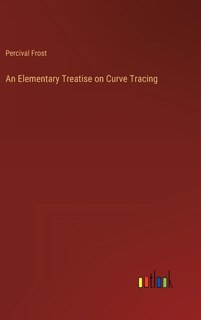 Couverture_An Elementary Treatise on Curve Tracing