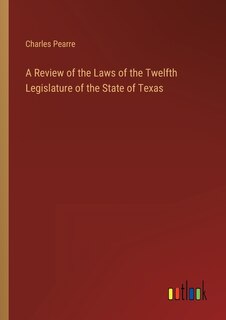 Front cover_A Review of the Laws of the Twelfth Legislature of the State of Texas