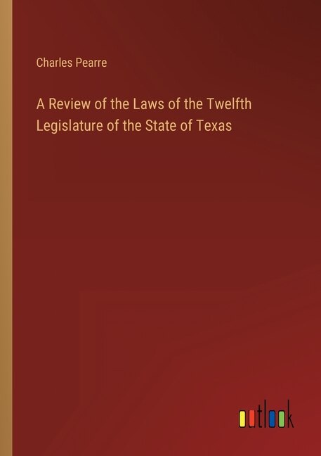 Front cover_A Review of the Laws of the Twelfth Legislature of the State of Texas