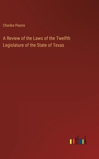 Couverture_A Review of the Laws of the Twelfth Legislature of the State of Texas
