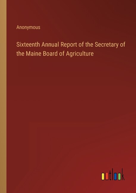 Front cover_Sixteenth Annual Report of the Secretary of the Maine Board of Agriculture