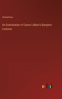 Front cover_An Examination of Canon Liddon's Bampton Lectures