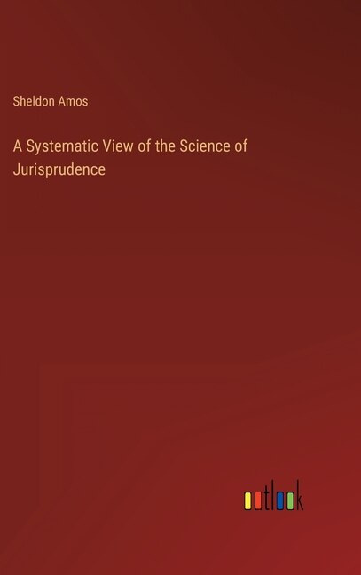 Front cover_A Systematic View of the Science of Jurisprudence
