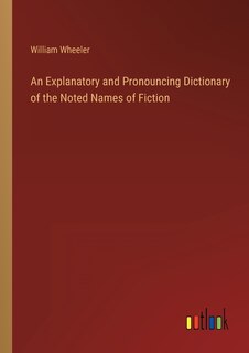 Couverture_An Explanatory and Pronouncing Dictionary of the Noted Names of Fiction