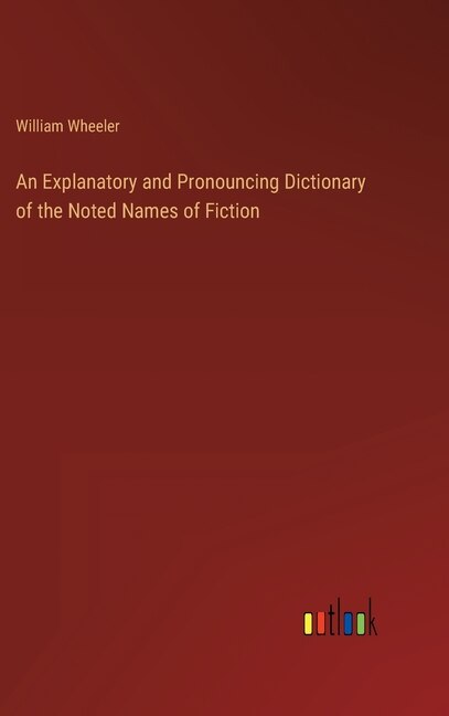Front cover_An Explanatory and Pronouncing Dictionary of the Noted Names of Fiction