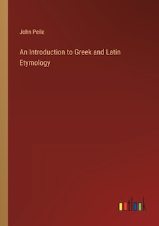 An Introduction to Greek and Latin Etymology