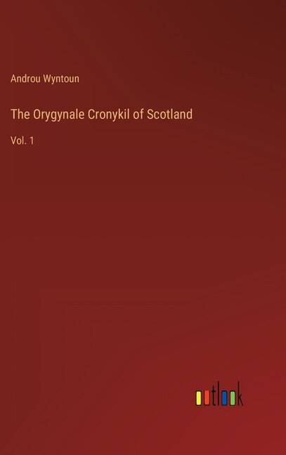 Front cover_The Orygynale Cronykil of Scotland