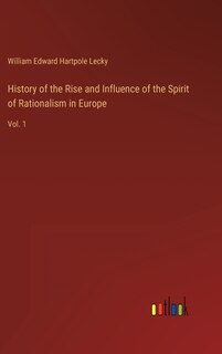 Couverture_History of the Rise and Influence of the Spirit of Rationalism in Europe